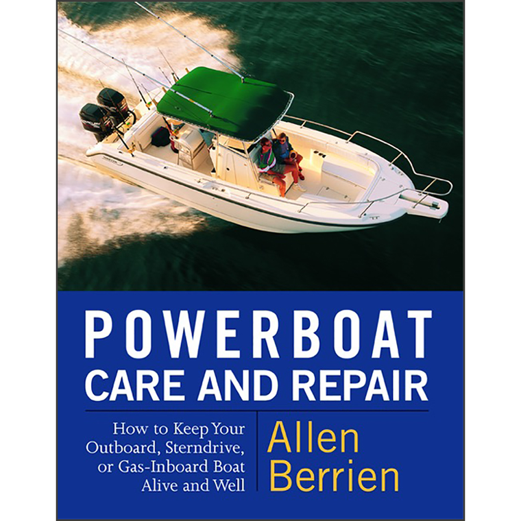 Powerboat Care and Repair: How to Keep Your Outboard, Sterndrive, or Gas-Inboard Boat Alive and Well