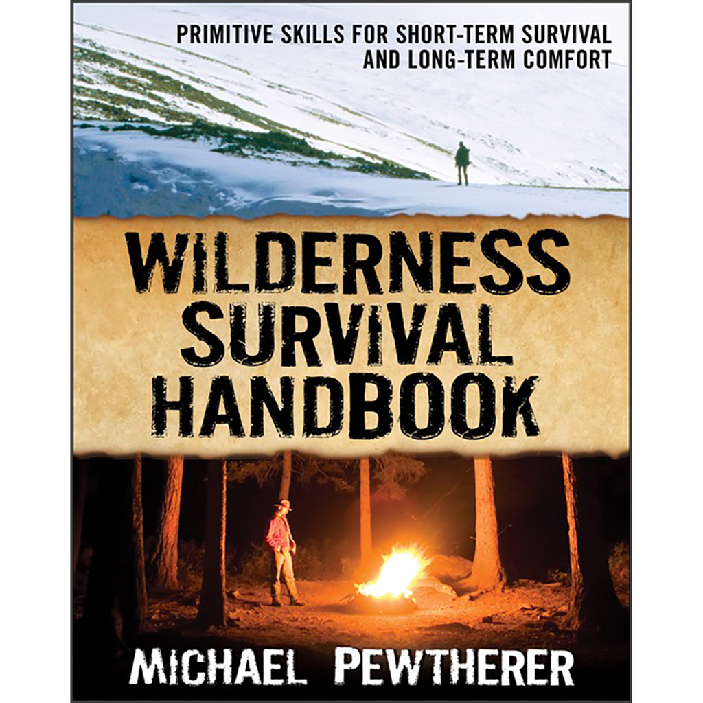 Wilderness Survival Handbook: Primitive Skills for Short-Term Survival and Long-Term Comfort