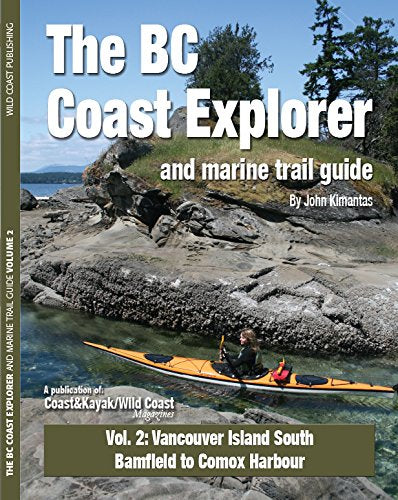 The BC Coast Explorer and marine trail guide - Vol. 2: Vancouver Island South Bamfield to Comox Harbour