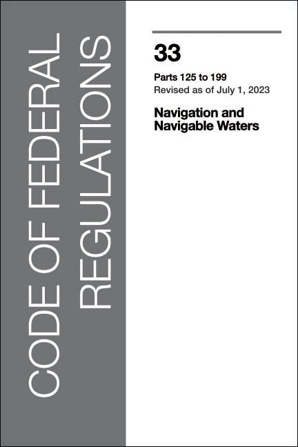 CFR 33 Volume 2 - Navigation: Part 125-199