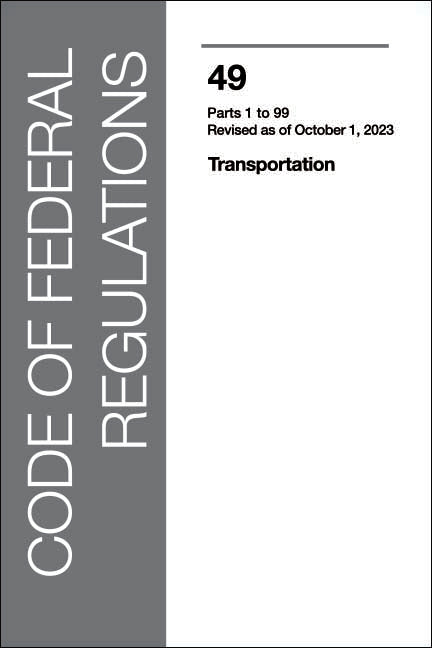 CFR 49- Volume 1: Transportation Parts 1-99