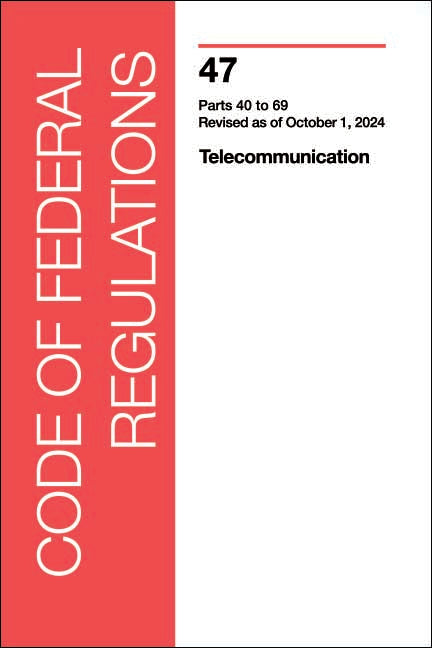 CFR 47 Volume 3 - Telecommunications: Part 40-69