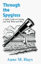Through the Spyglass: A Sailor Looks at Cruising & Tells What & Why