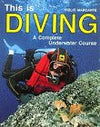 This is Diving: A Complete Underwater Course