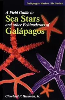 A Field Guide to Sea Stars & Other Echinoderms of Galapagos (Galapagos Marine Life Series)