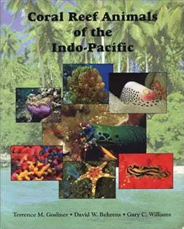 Coral Reef Animals of the Indo-Pacific: Animal Life from Africa to Hawaii Exclusive of the Vertebrates