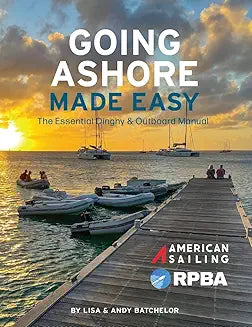 Going Ashore Made Easy: The Essential Dinghy & Outboard Manual