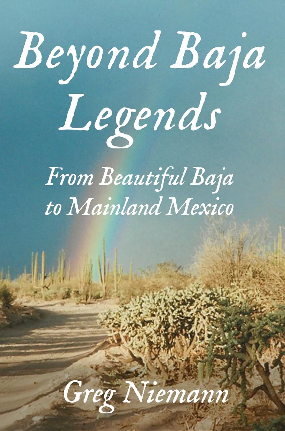 Beyond Baja Legends: From Beautiful Baja to Mainland Mexico