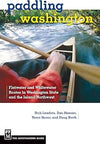 Paddling Washington: 100 Flatwater and Whitewater Routes in Washington State and the Inland Northwest