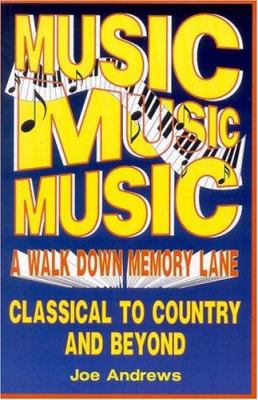 Music, Music, Music: A Walk Down Memory Lane: Classical to Country and Beyond