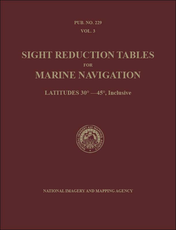 Sight Table PUB 229, Volume 3: Sight Reduction Tables for Marine Navigation ...