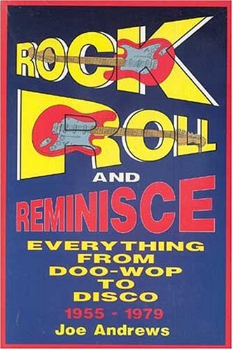 Rock Roll and Reminisce: Everything from Doo-Wop to Disco
