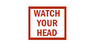 Watch Your Head