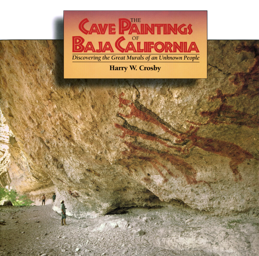 Cave Paintings Of Baja California: Discovering the Great Murals of an Unknown People