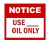 S-303 Notice Use ____ Oil Only