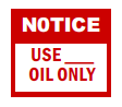S-303 Notice Use ____ Oil Only