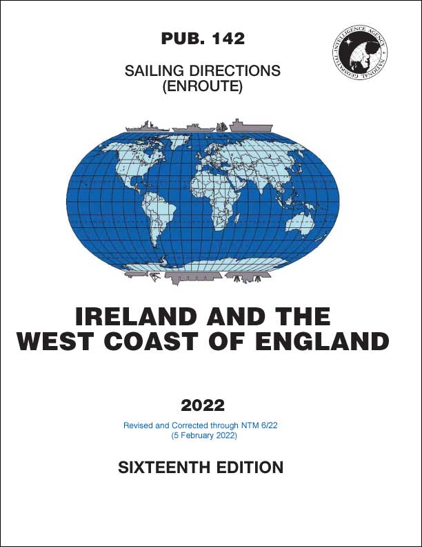 PUB 142-Sailing Directions (Enroute): 2022 Ireland and the West Coast of England (16th Ed.)