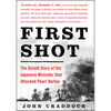 First Shot: The Untold Story of the Japanese Minisubs That Attacked Pearl Harbor