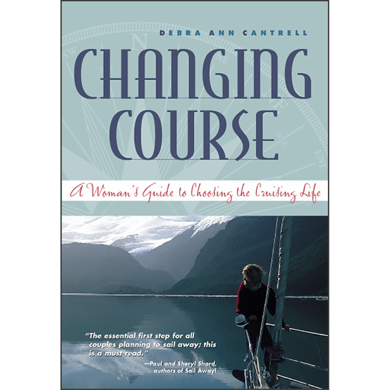 Changing Course: A Woman's Guide to Choosing the Cruising Life