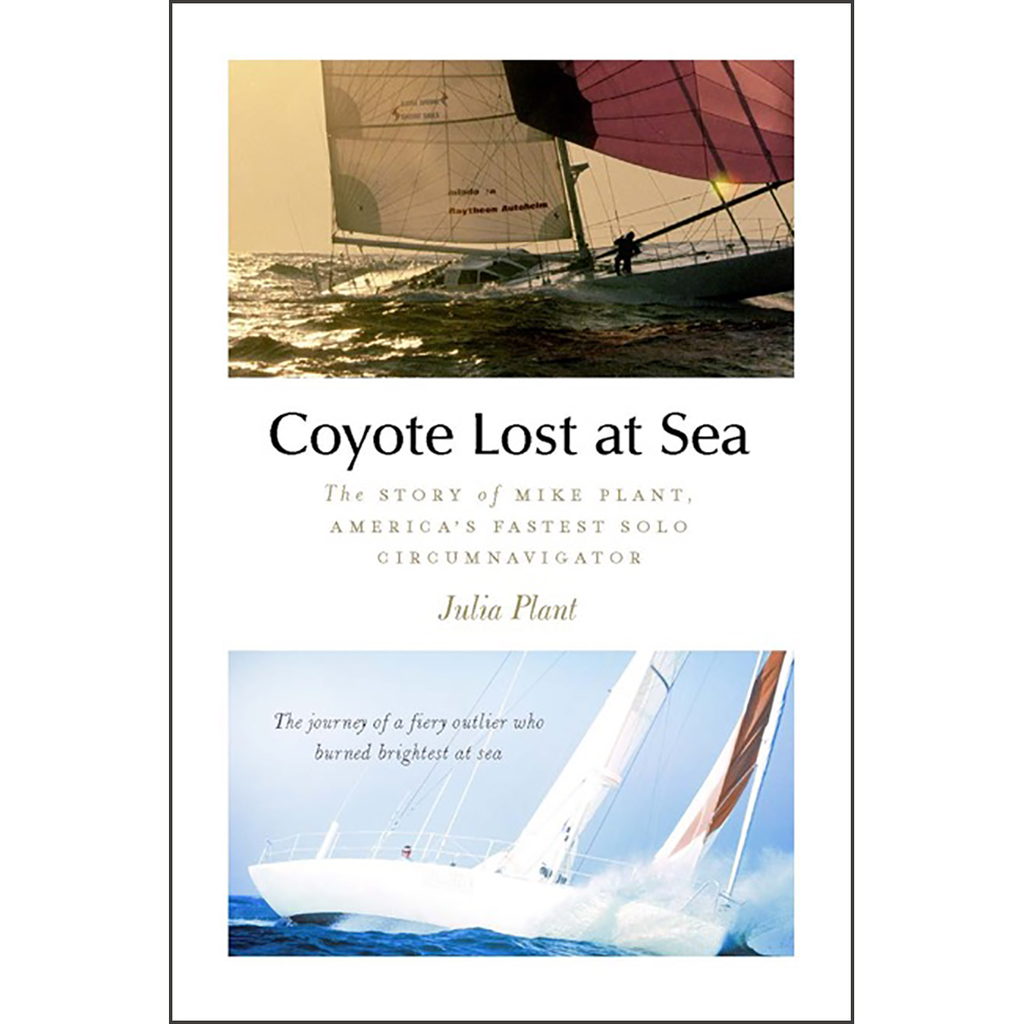 Coyote Lost at Sea: The Story of Mike Plant, America's Daring Solo Circumnavigator