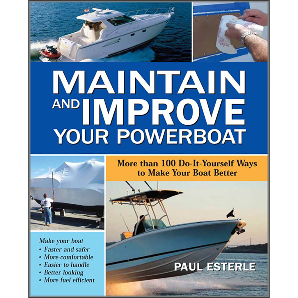 Maintain and Improve Your Powerboat: 100 Ways to Make Your Boat Better