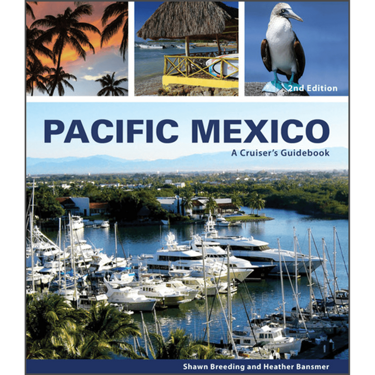 Pacific Mexico: A Cruiser's Guidebook