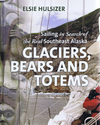Glaciers, Bears and Totems: Sailing in Search of the Real Southeast Alaska