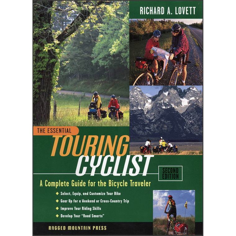 The Essential Touring Cyclist: A Complete Guide for the Bicycle Traveler, 2nd Edition