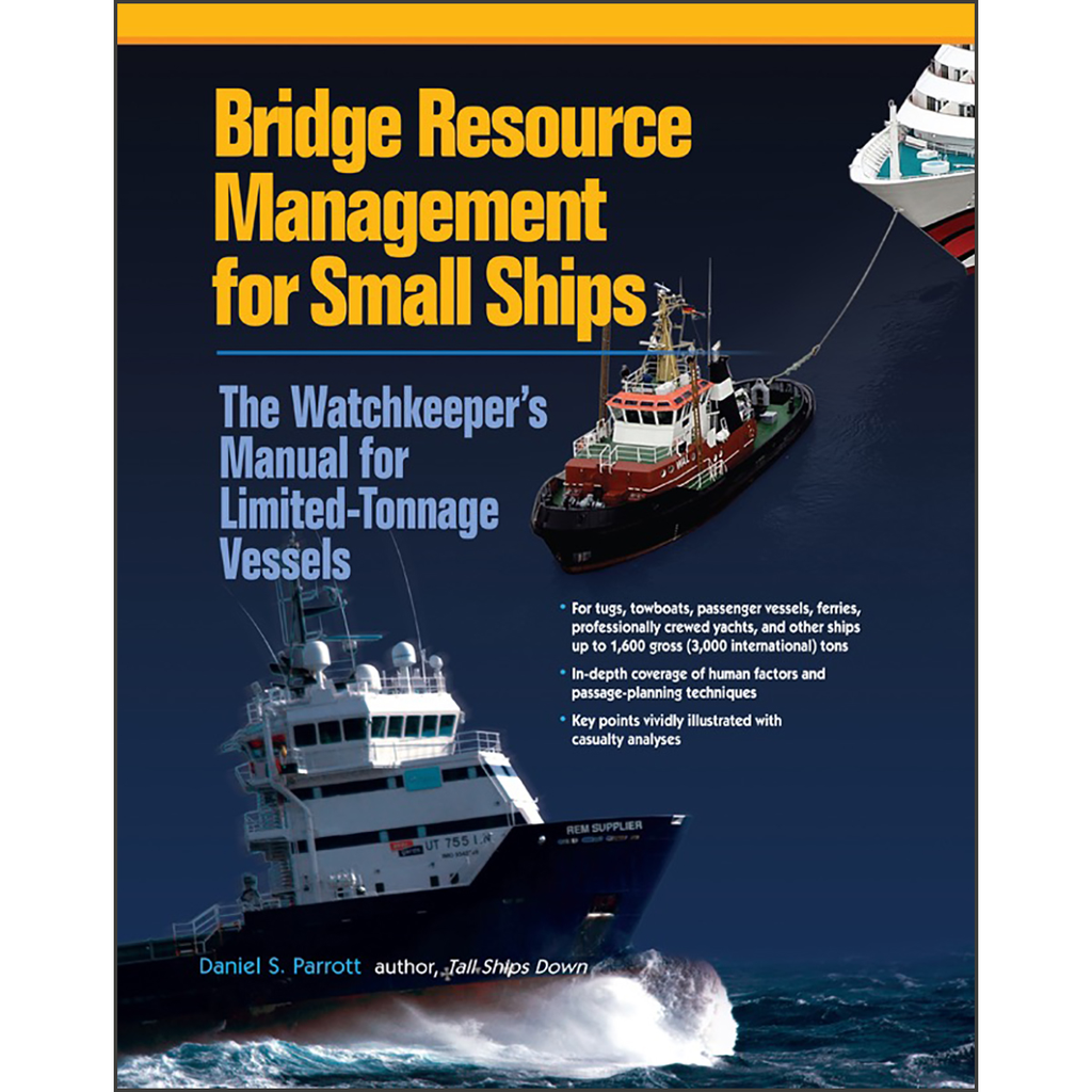 Bridge Resource Management for Small Ships: The Watchkeeper's Manual for Limited-Tonnage Vessels