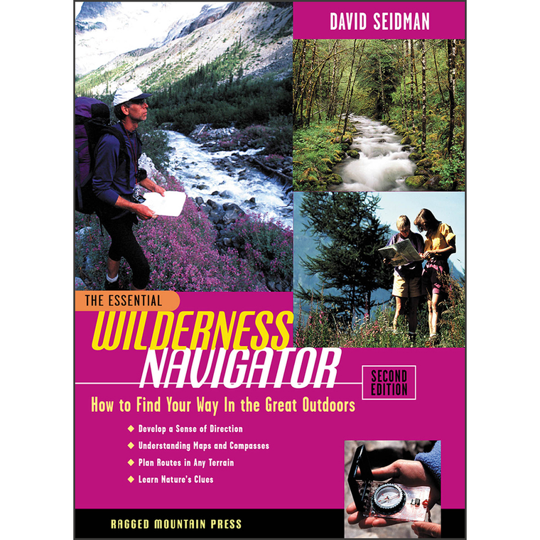 The Essential Wilderness Navigator: How to Find Your Way in the Great Outdoors, 2nd Edition