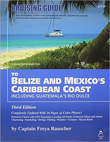 Cruising Guide To Belize and Mexico's Carribean Coast