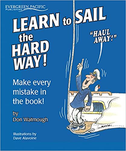 Learn to Sail the Hard Way! Make Every Mistake In The Book!