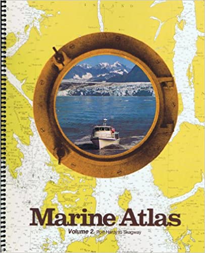 Marine Atlas Volume 2- Port Hardy to Skagway