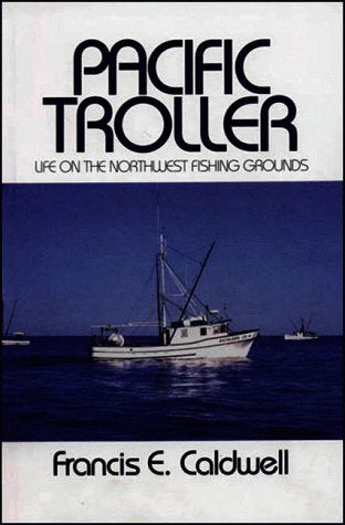 Pacific Troller - Life On The Northwest Fishing Grounds