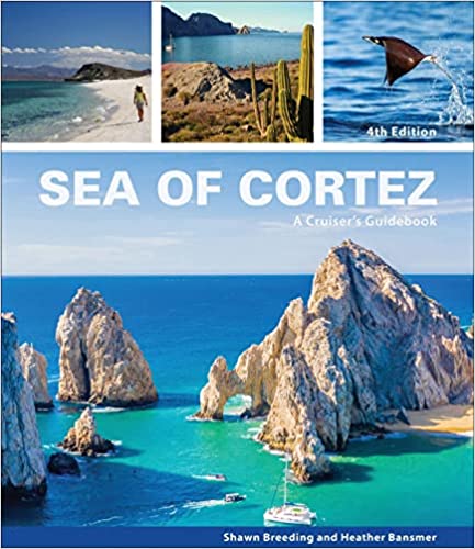 Sea of Cortez: A Cruiser's Guidebook (4th Edition)