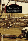 Images of America- Tacoma's Waterfront