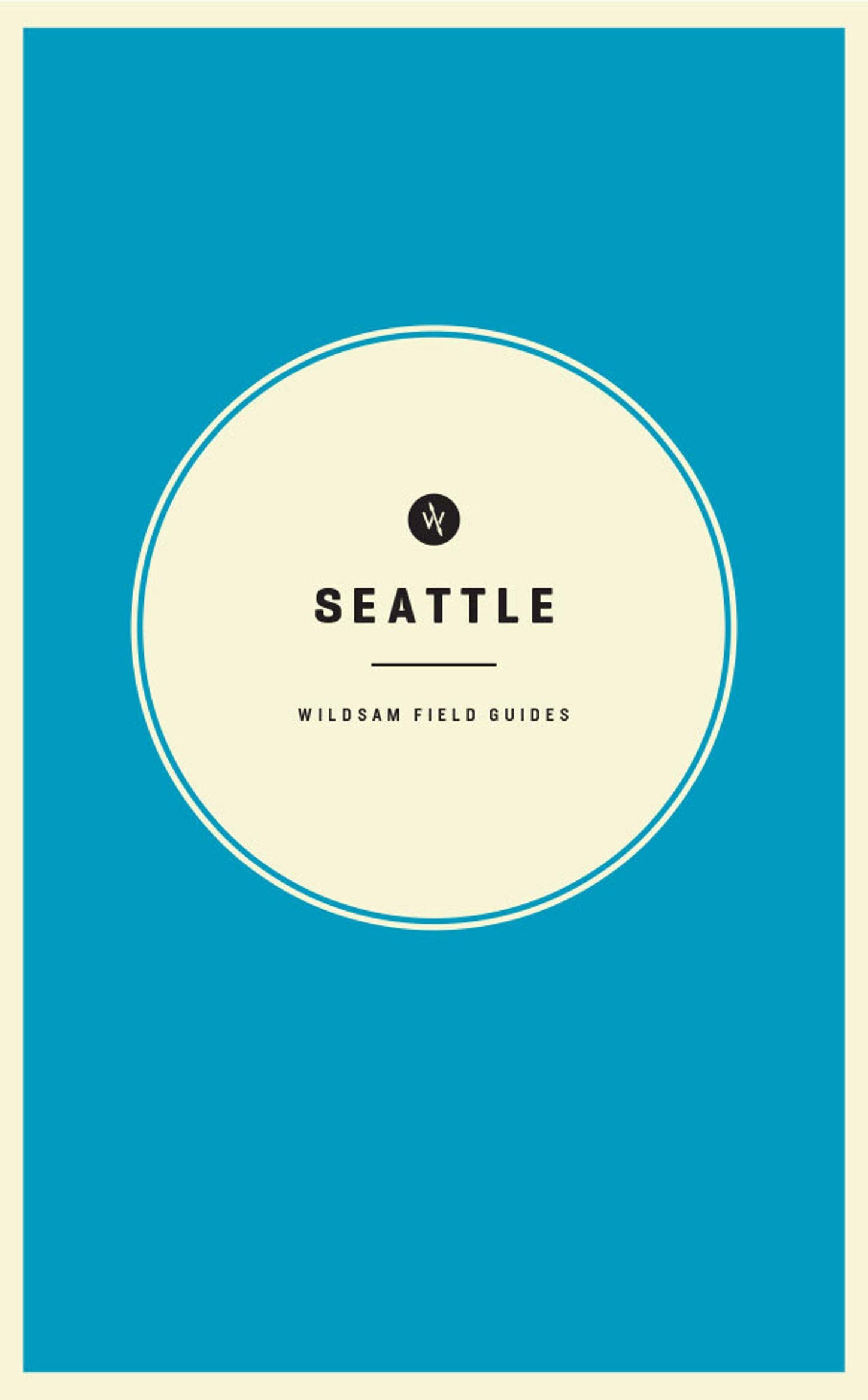 Wildsam Field Guides: Seattle