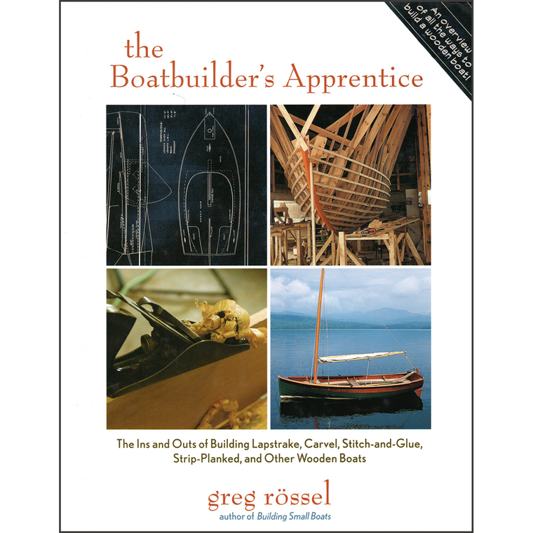 The Boatbuilder's Apprentice: The Ins and Outs of Building Lapstrake, Carvel, Stitch-and-Glue, Strip-Planked, and Other Wooden Boa