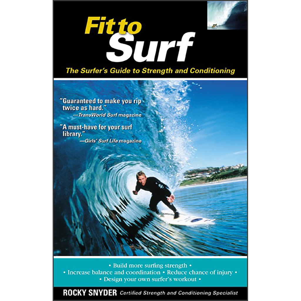 Fit to Surf: The Surfer's Guide to Strength and Conditioning