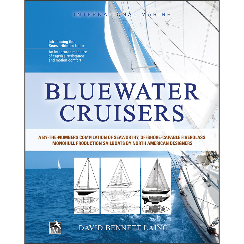 Bluewater Cruisers: A Guide to Seaworthy, Offshore-Capable Monohull Sailboats